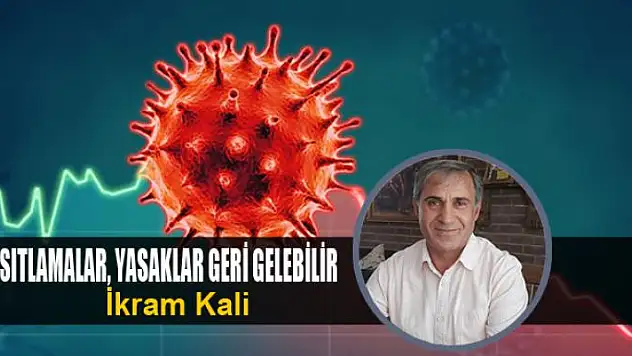 Kısıtlamalar, yasaklar geri gelebilir