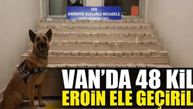 Van'da 48 kilo eroin ele geçirildi 