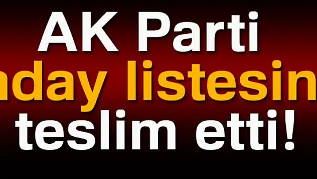 AK Parti Aday Listesi Belli Oldu