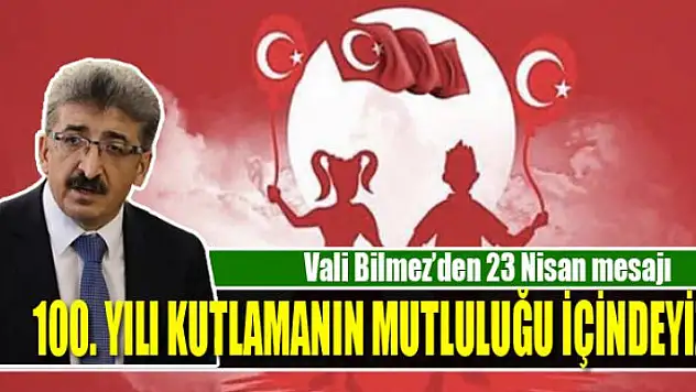 Vali Bilmez'den 23 Nisan mesajı