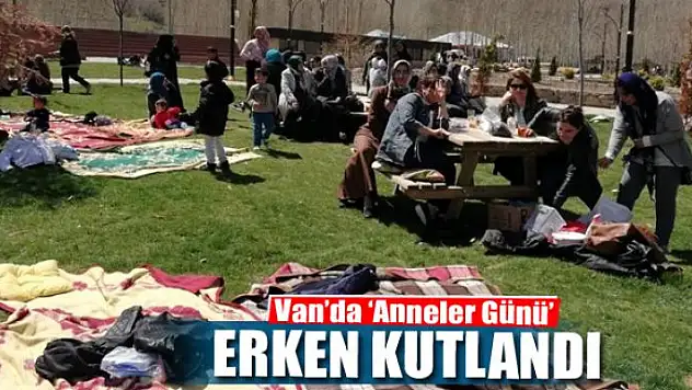 Van'da 'Anneler Günü' erken kutlandı