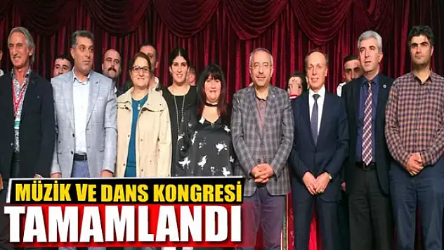 MÜZİK VE DANS KONGRESİ TAMAMLANDI
