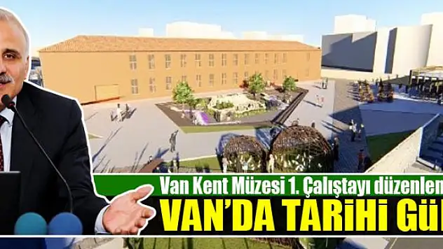 VAN'DA TARİHİ GÜN
