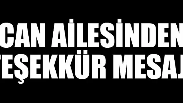 CAN AİLESİNDEN TEŞEKKÜR MESAJI