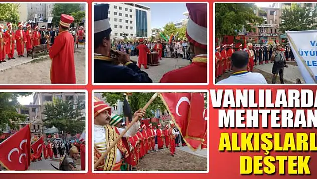 VANLILARDAN MEHTERANA ALKIŞLARLA DESTEK