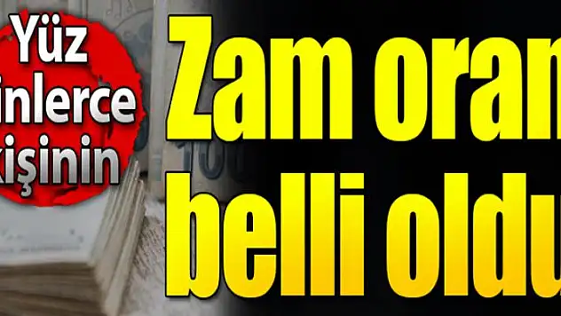 Yüz binlerce çalışanın zam oranı belli oldu!