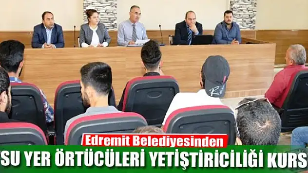 Edremit Belediyesinden 'Otsu Yer Örtücüleri Yetiştiriciliği' kursu