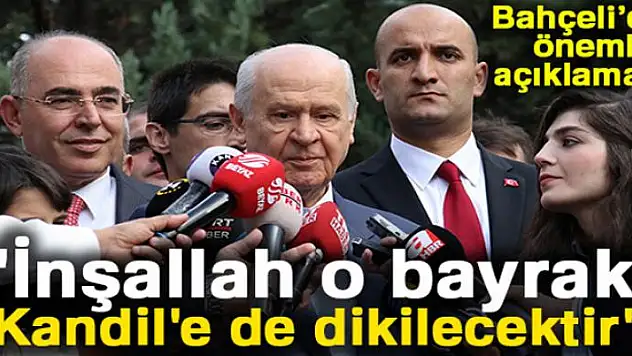 MHP Lideri Bahçeli: 'İnşallah o bayrak Kandil'e de dikilecektir'