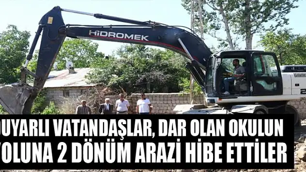 Duyarlı vatandaşlar, dar olan okulun yoluna 2 dönüm arazi hibe ettiler