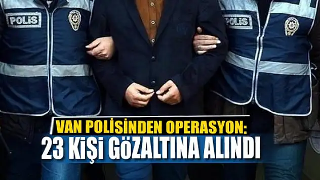 Van'da 23 kişi gözaltına alındı