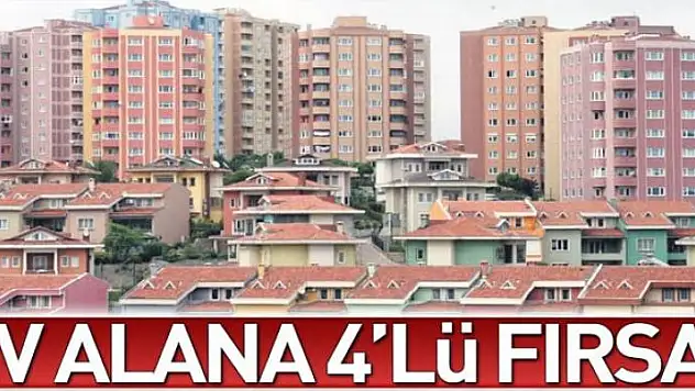 Ev alana 4'lü fırsat