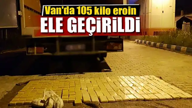 Van'da 105 kilo eroin ele geçirildi