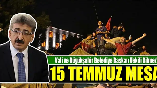 Vali Bilmez'den '15 Temmuz' mesajı