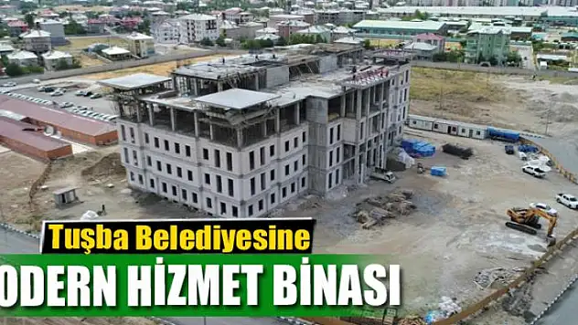 Tuşba Belediyesine modern hizmet binası