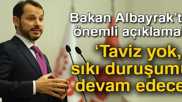Bakan Albayrak: 'Bütçe disiplininden taviz yok, sıkı duruşumuz devam edecek'