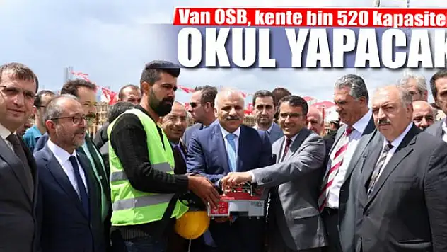Van OSB, kente bin 520 kapasiteli okul yapacak