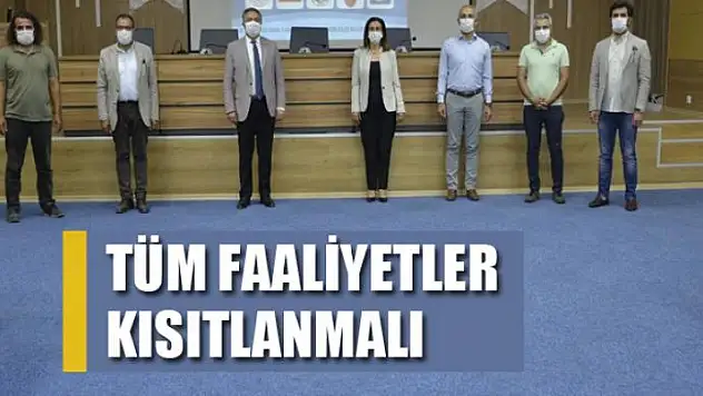 TÜM FAALİYETLER KISITLANMALI