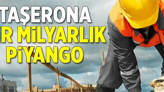 Taşerona 1 milyarlık piyango  