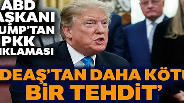 ABD Başkanı Trump: 'Birçok yönü ile PKK, DEAŞ'tan daha kötü bir terör tehdidi'