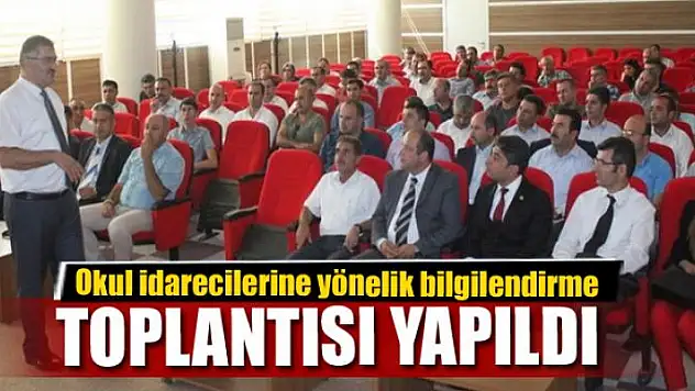 Okul idarecilerine yönelik bilgilendirme toplantısı yapıldı