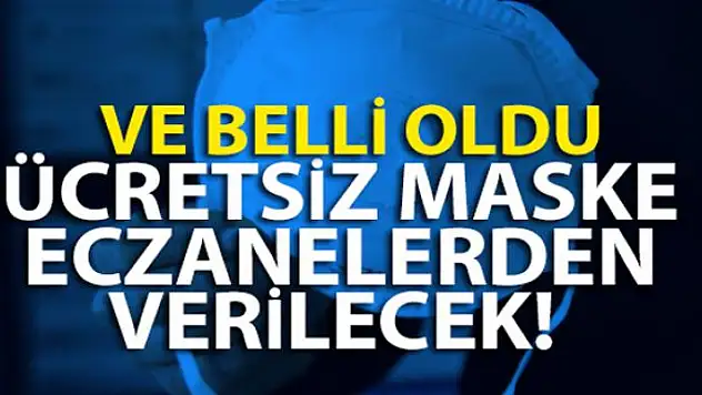 Ücretsiz maske eczanelerden verilecek!