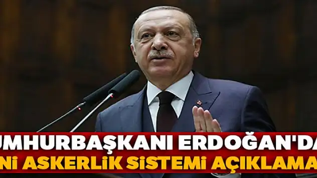 Cumhurbaşkanı Erdoğan'dan yeni askerlik sistemi açıklaması