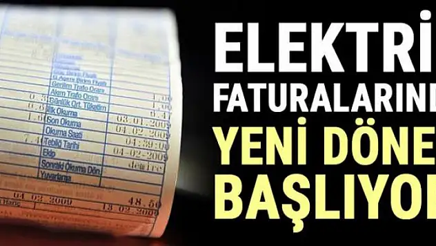 Elektrik faturalarında yeni dönem başlıyor