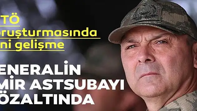 Generalin emir astsubayı gözaltında