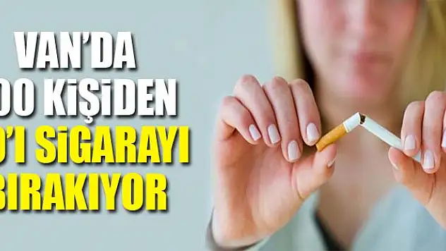 Van'da 100 kişiden 60'ı sigarayı bırakıyor