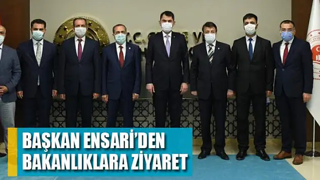 Başkan Ensari'den Bakanlıklara ziyaret