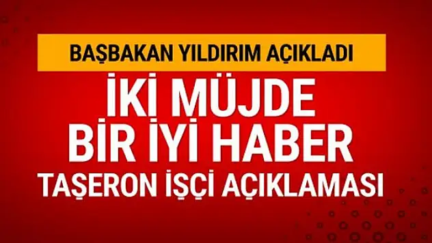 Yıldırım'dan müjde üstüne müjde