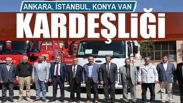 ANKARA, İSTANBUL, KONYA VAN KARDEŞLİĞİ