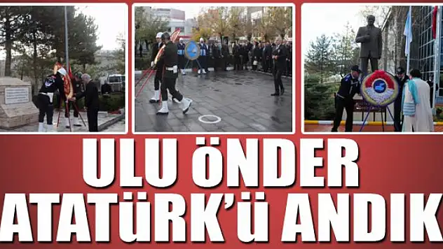 Ulu Önder Atatürk'ü andık