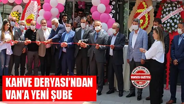 KAHVE DERYASI'NDAN VAN'A YENİ ŞUBE