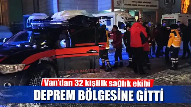 Van'dan 32 kişilik sağlık ekibi Elazığ'a gitti