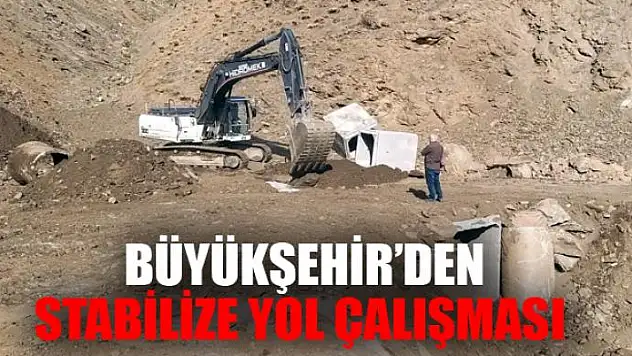BÜYÜKŞEHİR'DEN STABİLİZE YOL ÇALIŞMASI 