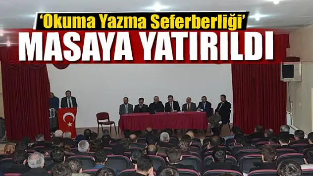 'Okuma Yazma Seferberliği' masaya yatırıldı