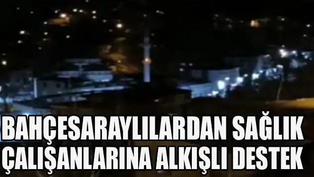 Bahçesaraylılar'dan sağlık çalışanlarına alkışlı destek