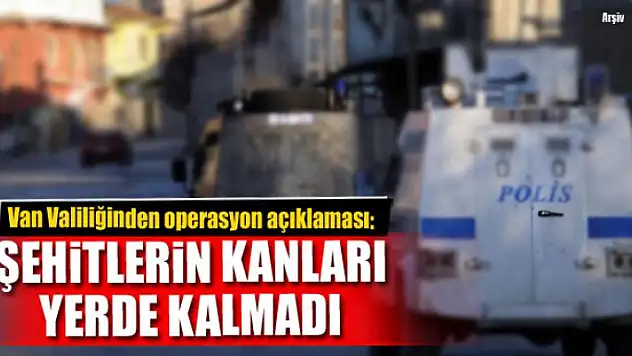 Van Valiliğinden operasyon açıklaması