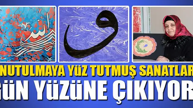 Unutulmaya yüz tutmuş sanatlar gün yüzüne çıkıyor 
