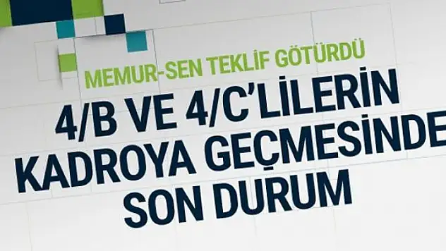 4b ve 4c'lilerin kadroya geçmesinde son durum Memur-Sen teklifi
