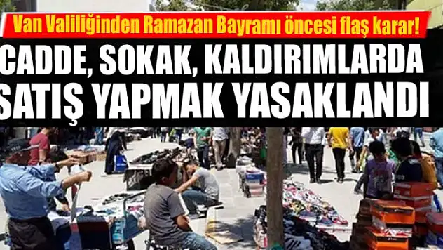 Van Valiliğinden Ramazan Bayramı öncesi flaş karar!