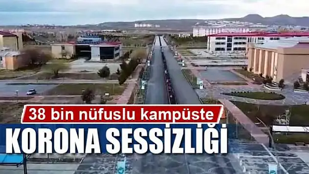 38 bin nüfuslu kampüste korona sessizliği
