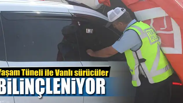'Yaşam Tüneli' ile Vanlı sürücüler bilinçleniyor 