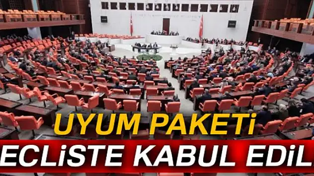 Uyum Yasaları TBMM Genel Kurulu'nda kabul edildi
