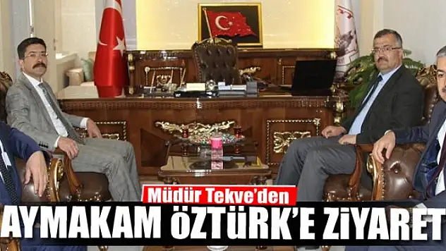 Müdür Tekve'den Kaymakam Öztürk'e ziyaret