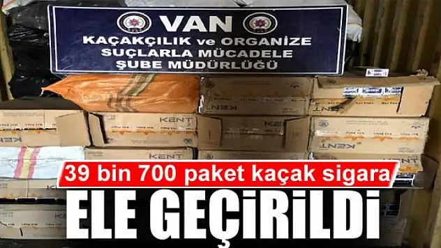 Van'da 39 bin 700 paket kaçak sigara ele geçirildi