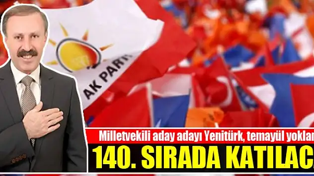 Yenitürk, temayül yoklamasına 140 sıra numarası ile katılacak