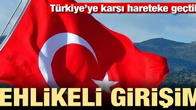 Tehlikeli hamle! Türkiye'ye karşı harekete geçtiler