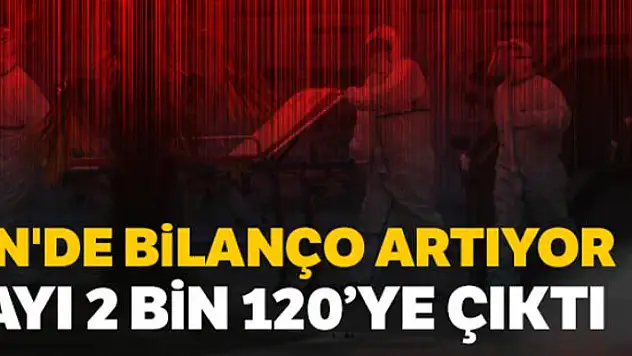 Çin'de ölü sayısı 2 bin 120'ye çıktı